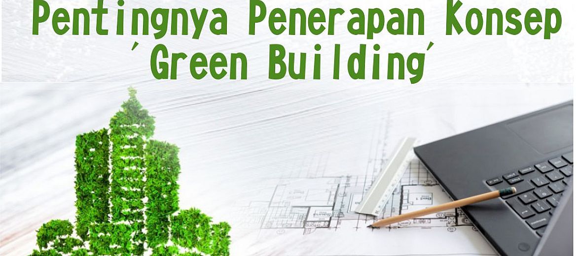 Pentingnya Penerapan  Konsep  'Green  Building'