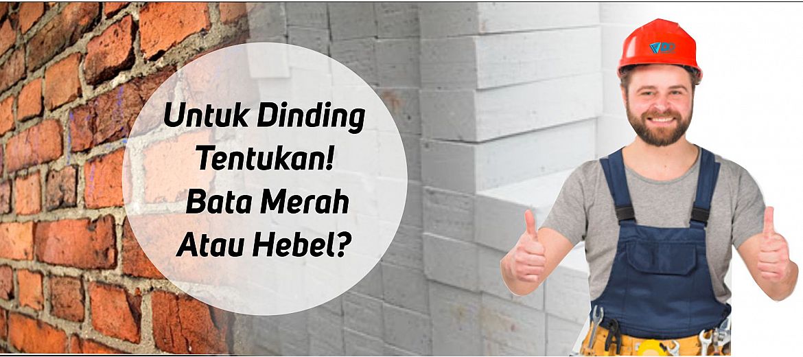 Untuk Dinding,  Tentukan ! Bata Merah Atau Hebel?