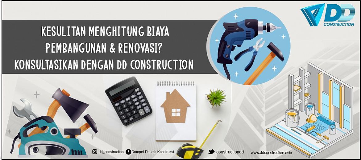 Kesulitan Menghitung Biaya Pembangunan  dan Renovasi? Konsultasikan Dengan DD Construction